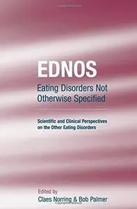 Eating Disorders Not Otherwise Specified  Scientific and Clinical Perspectives on the Other Eating Disorders