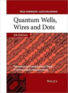 Quantum Wells, Wires and Dots: Theoretical and Computational Physics of Semiconductor Nanostructures Ed 4