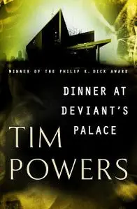 «Dinner at Deviant's Palace» by Tim Powers