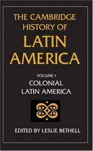 The Cambridge History of Latin America, Vol. 1
