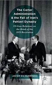 The Carter Administration and the Fall of Iran’s Pahlavi Dynasty