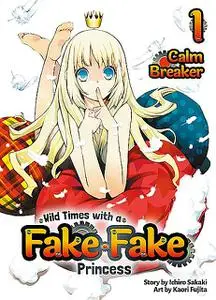 «Wild Times with a Fake Fake Princess: Volume 1» by Sakaki Ichiro