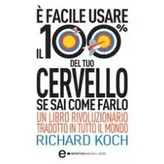 Richard Koch - È facile usare il 100% del tuo cervello se sai come farlo