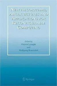 New Algorithms, Architectures and Applications for Reconfigurable Computing by Patrick Lysaght [Repost]