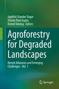 Agroforestry for Degraded Landscapes: Recent Advances and Emerging Challenges - Vol.1