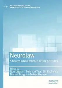 Neurolaw: Advances in Neuroscience, Justice & Security