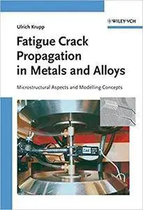 Fatigue Crack Propagation in Metals and Alloys: Microstructural Aspects and Modelling Concepts (Repost)