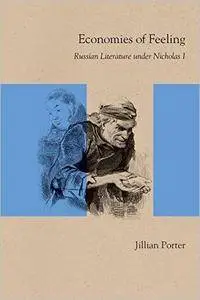 Economies of Feeling: Russian Literature under Nicholas I (Studies in Russian Literature and Theory)