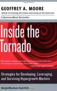 Inside the Tornado: Strategies for Developing, Leveraging, and Surviving Hypergrowth Markets (repost)