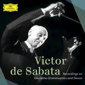 Victor De Sabata - Recordings On Deutsche Grammophon And Decca (2017)