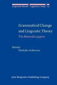 Grammatical Change and Linguistic Theory: The Rosendal Papers (Linguistik Aktuell   Linguistics Today, LA 113)