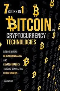 Bitcoin & Cryptocurrency Technologies: 7 Books In 1