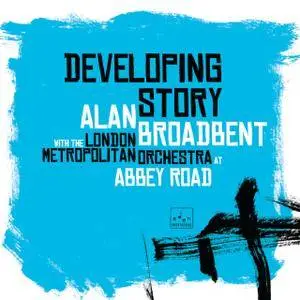 Alan Broadbent With The London Metropolitan Orchestra - Developing Story (2017)