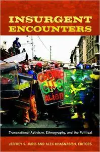 Insurgent Encounters: Transnational Activism, Ethnography, and the Political (Repost)