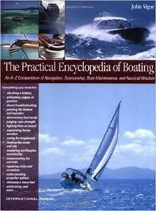 The Practical Encyclopedia of Boating: An A-Z Compendium of Seamanship, Boat Maintenance, Navigation, and Nautical Wisdom