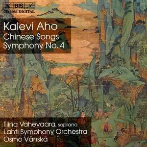 Osmo Vänskä, Lahti Symphony Orchestra - Kalevi Aho: Chinese Songs, Symphony No. 4 (2000)