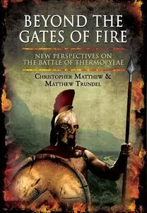 Beyond the Gates of Fire: New Perspectives on the Battle of Thermopylae (Repost)