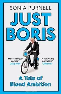 Just Boris: The Irresistible Rise of a Political Celebrity (Repost)