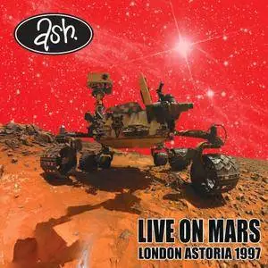 Ash - Live on Mars: London Astoria 1997 (2016)