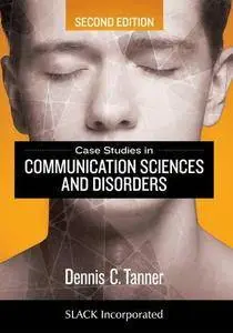 Case Studies in Communication Sciences and Disorders, Second Edition