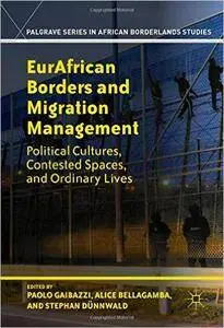 EurAfrican Borders and Migration Management: Political Cultures, Contested Spaces, and Ordinary Lives (Repost)
