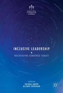 Inclusive Leadership: Negotiating Gendered Spaces