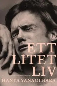 «Ett litet liv» by Hanya Yanagihara