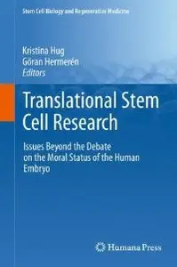 Translational Stem Cell Research: Issues Beyond the Debate on the Moral Status of the Human Embryo (repost)