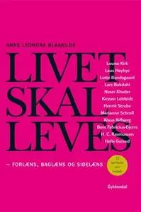 «Livet skal leves - forlæns, baglæns og sidelæns» by Anne Leonora Blaakilde