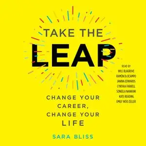 «Take the Leap: Change Your Career, Change Your Life» by Sara Bliss