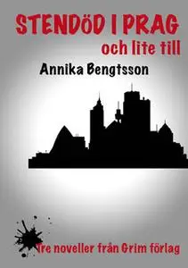 «Stendöd i Prag och lite till» by Annika Bengtsson