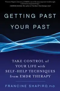 «Getting Past Your Past» by Francine Shapiro