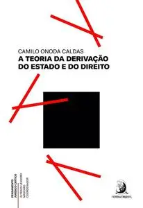 «A teoria da derivação do Estado e do Direito» by Camilo Onoda Caldas