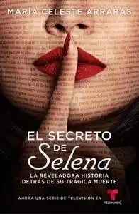 «El secreto de Selena (Selena's Secret)» by María Celeste Arrarás