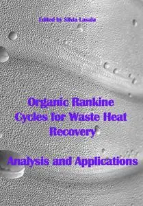 "Organic Rankine Cycles for Waste Heat Recovery: Analysis and Applications" ed. by Silvia Lasala