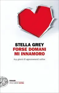 Forse domani m'innamoro - Stella Grey