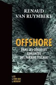 Renaud Van Ruymbeke, "Offshore : Dans les coulisses édifiantes des paradis fiscaux"