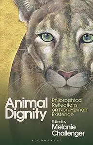 Animal Dignity: Philosophical Reflections on Non-Human Existence