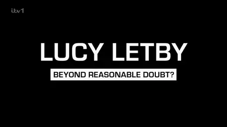 ITV - Lucy Letby: Beyond Reasonable Doubt? (2025)