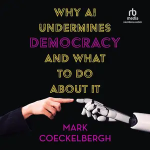 Why AI Undermines Democracy and What to Do About It [Audiobook]