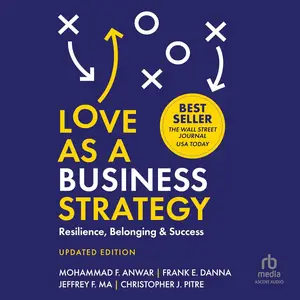 Love as a Business Strategy: Resilience, Belonging & Success, Updated Edition [Audiobook]