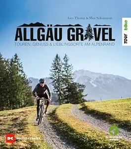 Allgäu Gravel: Touren, Genuss & Lieblingsorte am Alpenrand