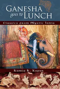 Ganesha Goes to Lunch: Classics From Mystic India (Mandala Classics)