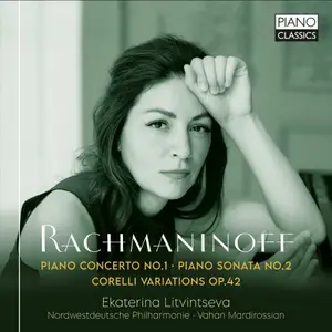 Ekaterina Litvintseva - Rachmaninoff: Piano Concerto No.1, Piano Sonata No.2, Corelli Variations, Op. 42 (2025)