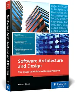 Software Architecture and Design: The Comprehensive Guide