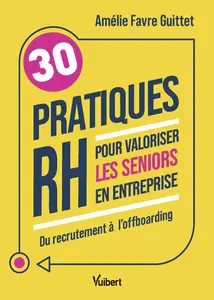 30 pratiques RH pour valoriser les seniors en entreprise - Amélie Favre Guittet