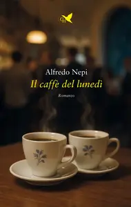 Il caffè del lunedì - Alfredo Nepi