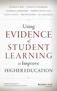 Using Evidence of Student Learning to Improve Higher Education