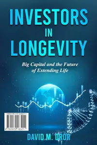 Investors in Longevity: Big Capital and the Future of Extending Life