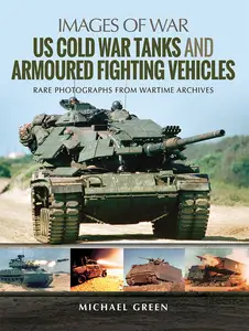 US Cold War Tanks and Armoured Fighting Vehicles (Images of War)